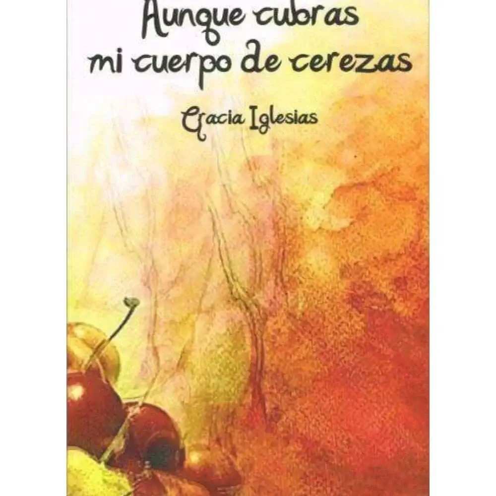 Aunque cubras mi cuerpo de cerezas
