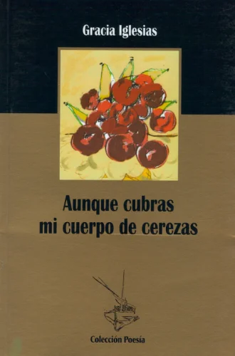 Aunque cubras mi cuerpo de cerezas